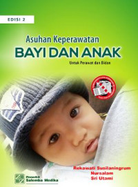 Image of ASUHAN KEBIDANAN BAYI DAN ANAK UNTUK PERAWAT DAN BIDAN EDISI 2