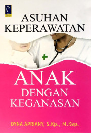 ASUHAN KEPERAWATAN ANAK DENGAN KEGANASAN