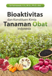 BIOAKTIVITAS DAN KONSTITUEN KIMIA TANAMAN OBAT DI INDONESIA