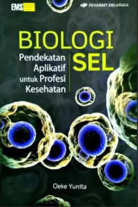 Image of BIOLOGI SEL : PENDEKATAN APLIKATIF UNTUK PROFESI KESEHATAN