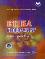 ETIKA KEPERAWATAN : APLIKASI PADA PRAKTIK