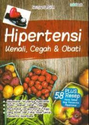 HIPERTENSI KENALI, CEGAH DAN OBATI