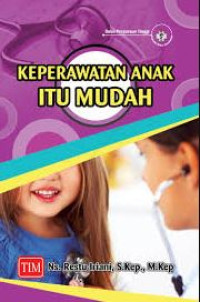 Image of KEPERAWATAN ANAK ITU MUDAH