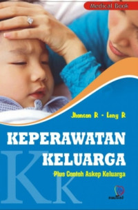 Image of KEPERAWATAN KELUARGA : PLUS CONTOH ASKEP KELUARGA
