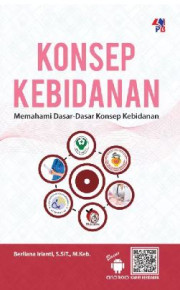 KONSEP KEBIDANAN: MEMAHAMI DASAR-DASAR KONSEP KEBIDANAN