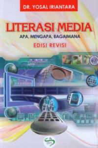Image of LITERASI MEDIA APA, MENGAPA, BAGAIMANA EDISI REVISI