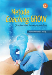 Image of METODE COACHING GROW : PROBLEMATIKA PEMASANGAN INFUS