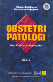 OBSTETRI PATOLOGI : ILMU KESEHATAN REPRODUKSI EDISI 2