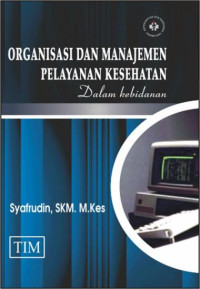 Image of ORGANISASI DAN MANAJEMEN PELAYANAN KESEHATAN DALAM KEBIDANAN