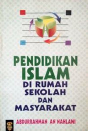 PENDIDIKAN ISLAM DI RUMAH, SEKOLAH DAN MASYARAKAT