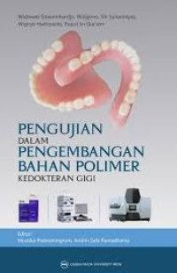 Image of PENGUJIAN DALAM PENGEMBANGAN BAHAN POLIMER KEDOKTERAN GIGI