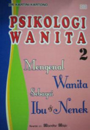 PSIKOLOGI WANITA 2 : MENGENAL WANITA SEBAGAI IBU DAN NENEK